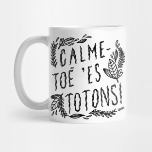 Calme-toé 'es totons! Mug